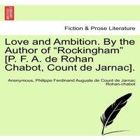 Anonymous Love & Ambition. By the Author of "Rockingham" [P. F. A. de