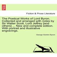 George Gordon Byron The Poetical Works of Lord Byron. Collected & Arranged with
