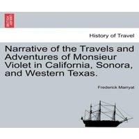 Frederick Marryat Narrative of the Travels & Adventures of Monsieur Violet in
