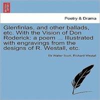 Sir Walter Scott Glenfinlas, & other ballads, etc. With the Vision of Don