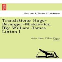 Victor Hugo Translations: Hugo-Beranger-Mickiewicz. [By William James