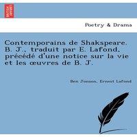 Ben Jonson Contemporains de Shakspeare. B. J., traduit par E. Lafond