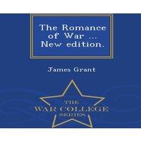 James Grant The Romance of War ... New edition. - War College Series Paperback