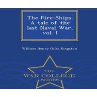 William Henry Giles Kingston The Fire-Ships. A tale of the last Naval War, vol. I - War College