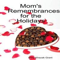 Mary Grant Mom's Remembrances for the Holidays: A Memoir Collection Paperback