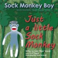 Scott Fagan Just A Little Sock Monkey: Sock Monkey TRain Song Verse 1