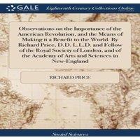 Richard Price Observations on the Importance of the American Revolution, & the