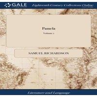 Samuel Richardson Pamela: Or, Virtue Rewarded. In a Series of Familiar Letters From