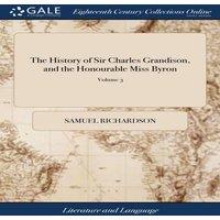 Samuel Richardson The History of Sir Charles Grandison, & the Honourable Miss