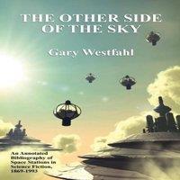 Gary Westfahl The Other Side of the Sky: An Annotated Bibliography of Space