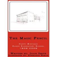 Julie Smith The Magic Pencil: Happy Birthday Kuser Elementary School 1909-2009
