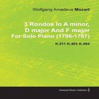 Wolfgang Amadeus Mozart 3 Rondos in a Minor, D Major & F Major by Wolfgang Amadeus