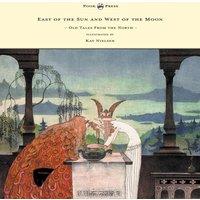 Peter Christen Asbjrnsen East of the Sun & West of the Moon - Old Tales from the North