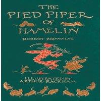Robert Browning The Pied Piper of Hamelin - Illustrated by Arthur Rackham