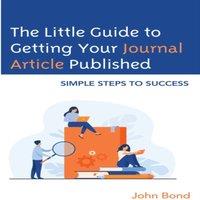 John Bond Little Guide to Getting Your Journal Article Published : Simple
