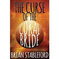 Brian Stableford The Curse of the Coral Bride: A Romance of the Ultimate World