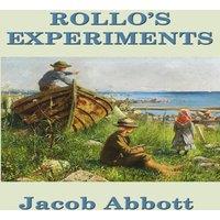 Jacob Abbott Rollo's Experiments: A Rollo Story of Science & Discovery