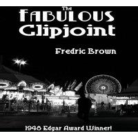 Fredric Brown The Fabulous Clipjoint: A Classic Hard-Boiled Mystery of Crime and