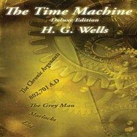 H. G. Wells The Time Machine: Deluxe Edition with The Gray Man & The Chronic