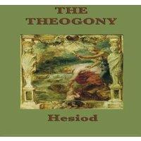 Hesiod The Theogony: The Foundational Greek Myth of the Creation of the