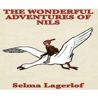 Selma Lagerlof The Wonderful Adventures of Nils: A Swedish Tale of Flight and