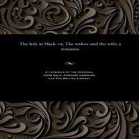 Thomas Peckett Prest The lady in black: or, The widow & the wife; a romance Paperback