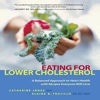 Catherine Jones Eating for Lower Cholesterol: A Balanced Approach to Heart Health
