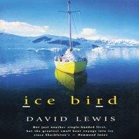 David Lewis Ice Bird : The Classic Story of the First Single-Handed Voyage to