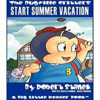 Robert Stanek Bugville Critters Start Summer Vacation (Bugville Critters #16)