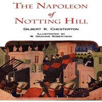 G. K. Chesterton The Napoleon of Notting Hill with Original Illustrations from the