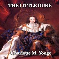 Charlotte M. Yonge The Little Duke: A Historical Tale of Courage in Medieval Normandy