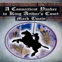 Mark Twain A Connecticut Yankee in King Arthur's Court: Twain's Classic Time