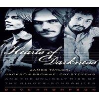 Dave Thompson Hearts of Darkness : James Taylor, Jackson Browne, Cat Stevens and