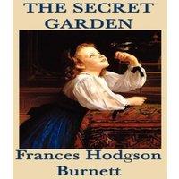 Frances Hodgson Burnett The Secret Garden: A Classic Story of Childhood, Renewal, & the