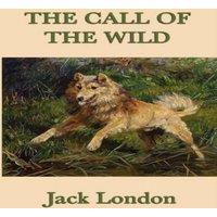 Jack London The Call of the Wild: A Novel of Survival, Instinct, & the in White