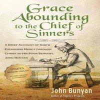 John Bunyan Grace Abounding to the Chief of Sinners - Updated Edition: A Brief
