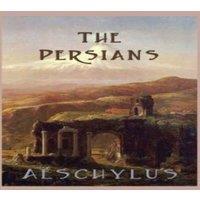 Aeschylus The Persians: A Greek Tragedy of Empire, Defeat, & the Limits of
