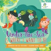Educando Kids Under-the-Sea is Where I Want to Be Mermaids & Sea Creatures