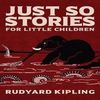 Rudyard Kipling Just So Stories: The Original 1902 Edition With Illustrations by
