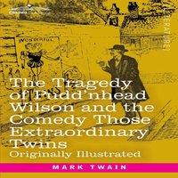 Mark Twain The Tragedy of Pudd'nhead Wilson & the Comedy Those