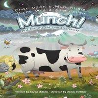 Sarah Adams Once Upon a Munchtime There Was a Cow Called Munch : & Oh She