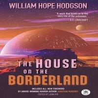 William Hope Hodgson The House on the Borderland with Original Foreword by Jonathan