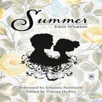 Edith Wharton Summer with Original Foreword by Johanna Parkhurst: Annotated