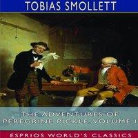 Tobias Smollett The Adventures of Peregrine Pickle, Volume I (Esprios Classics):