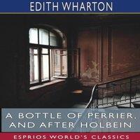 Edith Wharton A Bottle of Perrier, & After Holbein (Esprios Classics)