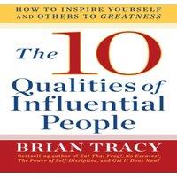 Brian Tracy 10 Qualities of Influential People : How to Inspire Yourself and