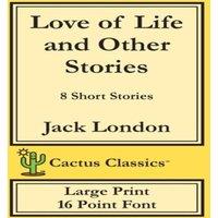Jack London Love of Life & Other Stories (Cactus Classics Large Print): 8