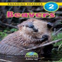 Ashley Lee Beavers: Animals That Change the World (Engaging Readers, Level