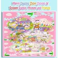 Rowena Kong Merry Seasons Short Stories of Rolleen Rabbit, Mommy & Friends