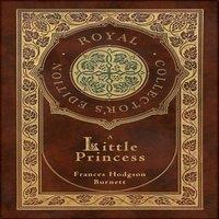 Frances Hodgson Burnett A Little Princess (Royal Collector's Edition) (Case Laminate